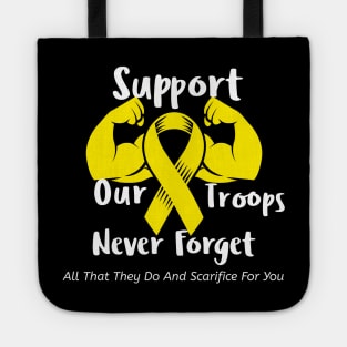 Support Our Troops Never For Get All They Do And Sacrifice For You Tote