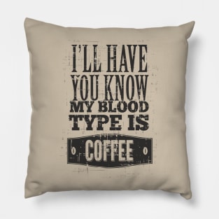 Typography - My Blood Type Is COFFEE Pillow