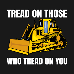 Tread On Those Who Tread On You T-Shirt