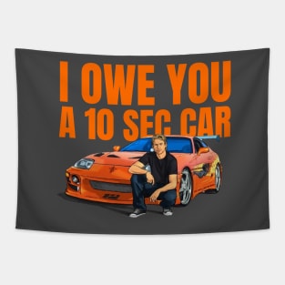 I Owe you a 10 sec car ( Fast and Furious Supra ) Tapestry