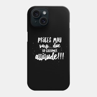 Prices May Vary...Due to Customer Attitude!!! Phone Case