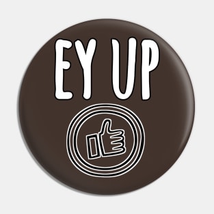 Ey up Pin