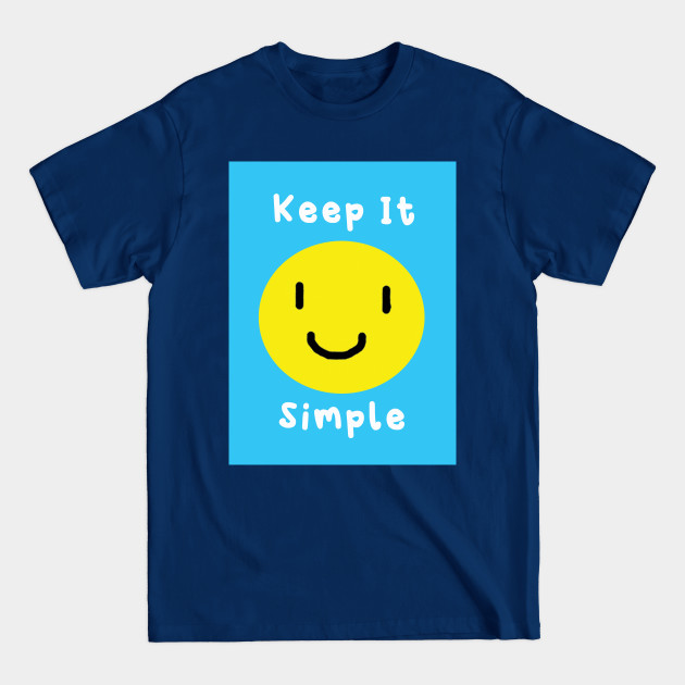 Disover Keep it Simple - Simple Design - T-Shirt