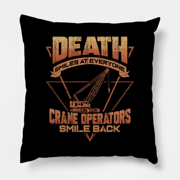 Crane Operator Death Smiles At Everyone Pillow by ChrisselDesigns