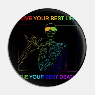 LIVE YOUR BEST LIFE DIE YOUR BEST DEATH RAINBOW Pin