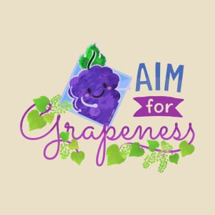 Aim for Grapeness - Punny Garden T-Shirt