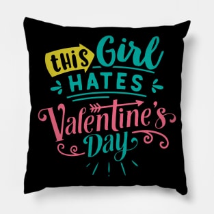 This Girl Hates Valentines Day Pillow