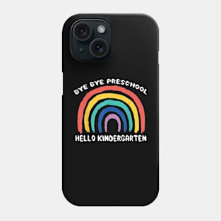 Bye Bye Preschool Hello Kindergarten Teacher Student Pre-K Phone Case