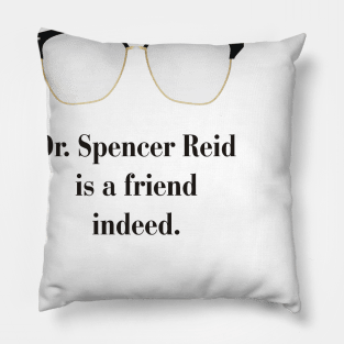 Dr. Spencer Reid is a friend indeed. Pillow