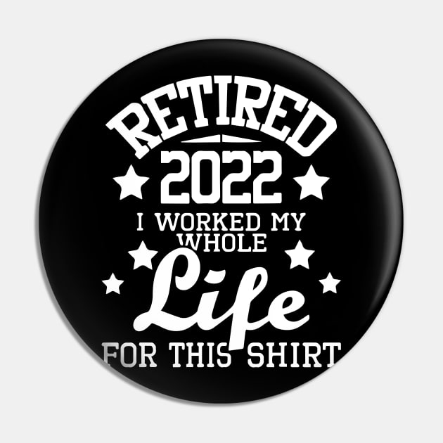 Retired 2022 I Worked My Whole Life Pin by ArchmalDesign