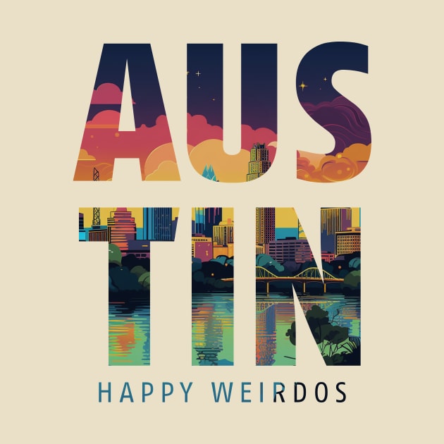 Austin: Happy Weirdos - Texas by These Are Shirts