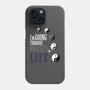 I'm going through phases in life, yin yang design Phone Case