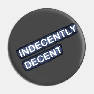 Indecently Decent Pin