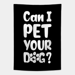 Can I Pet Your Dog Tapestry