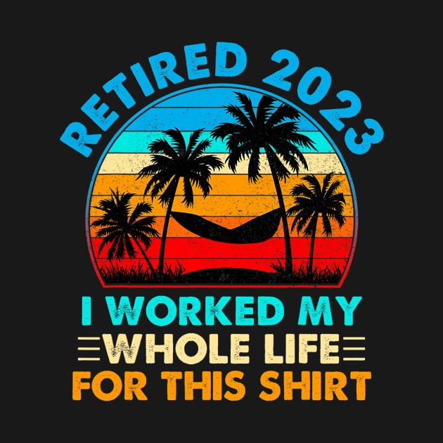 Vintage Retired 2023 I Worked My Whole Life by tabbythesing960