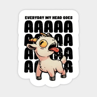 Everyday My Head Goes AAAA - Funny Goat Meme Gift Magnet