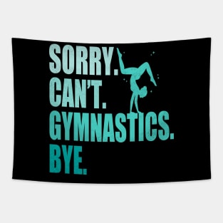 Sorry Can’t Gymnastics Bye Funny Gymnastics Mom Coach Lover Tapestry