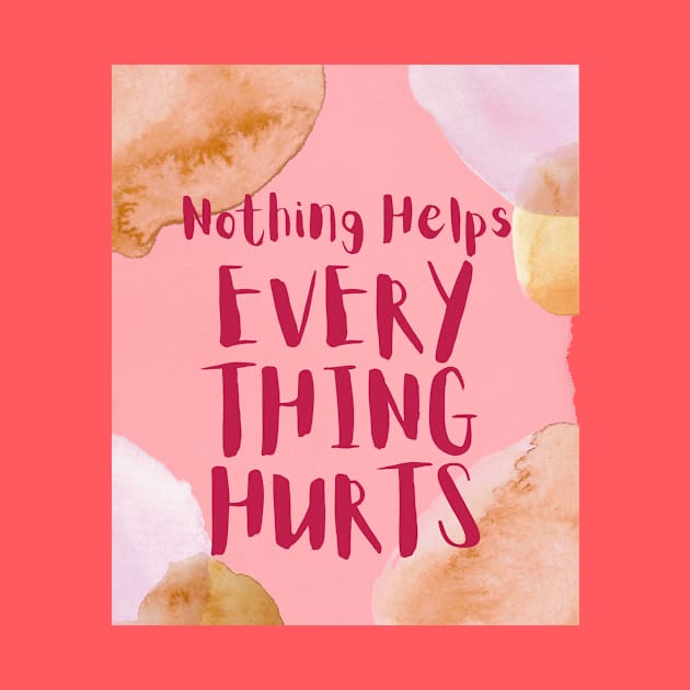 Nothing Helps, Everything Hurts (text) by PersianFMts