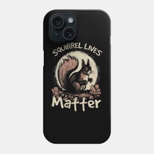 Squirrel Lives Matter Love, Stylish Statement Tee for Critter Fans Phone Case