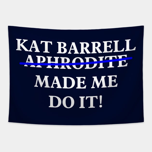 Kat Barrell Made Me Do It! Tapestry by The OG Sidekick