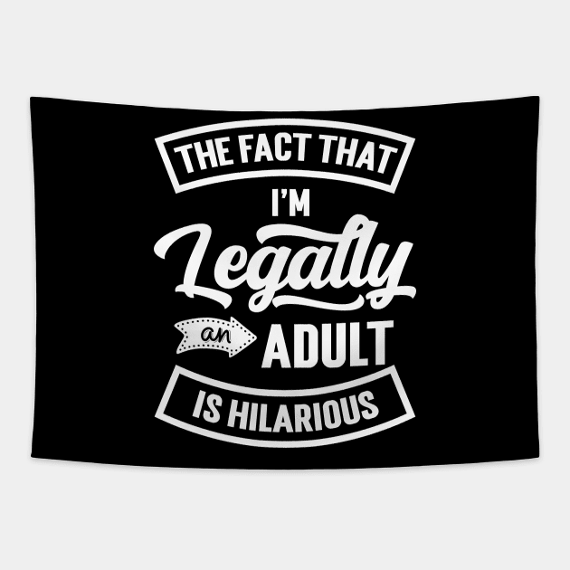 18th Birthday I'm Legally An Adult Is Hilarious Funny Tapestry by Emma