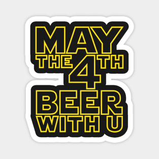 May the 4th beer with u Funny Drinking T-Shirt Magnet