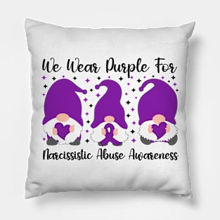 We Wear Purple For Narcissistic Abuse Awareness Pillow