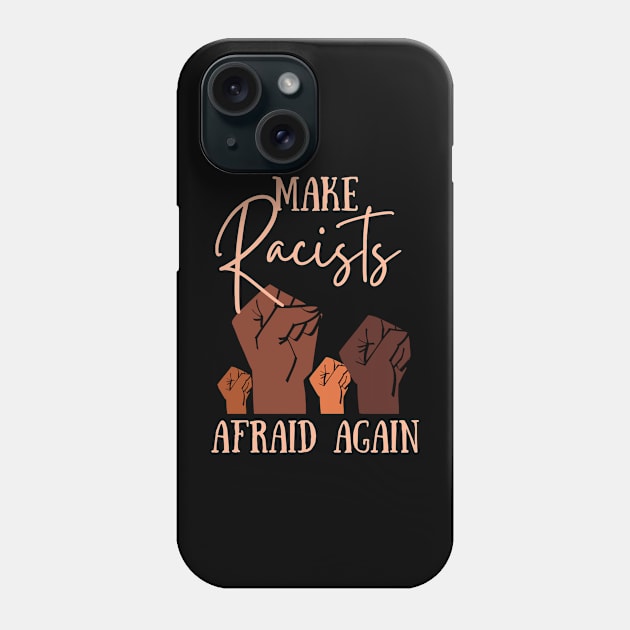 Make Racists Afraid Again Phone Case by AddictionShop