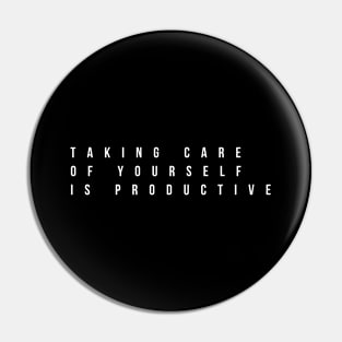 taking care of yourself is productive ( white writting ) Pin