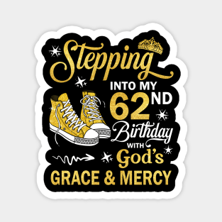 Stepping Into My 62nd Birthday With God's Grace & Mercy Bday Magnet