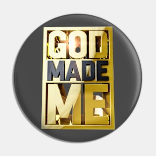 GOD MADE ME Pin