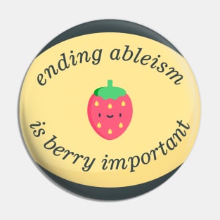Ending Ableism Is Berry Important - Cute Anti Ableist Pin