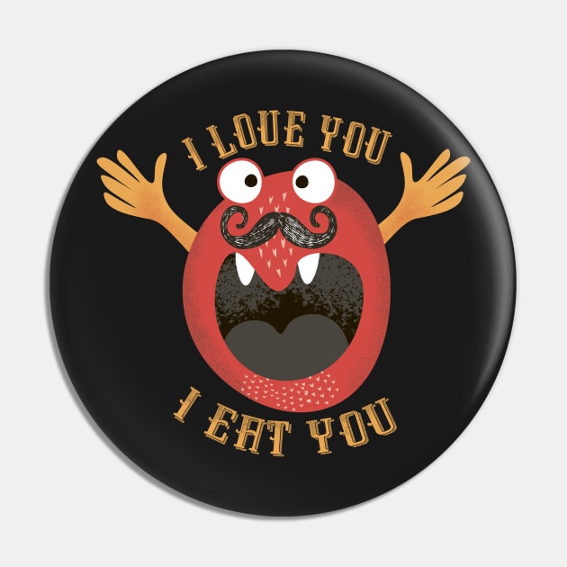 I Love You, I Eat You Pin by Ligret