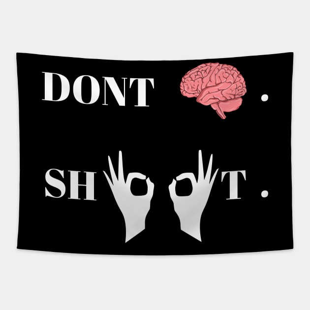 Don't think shoot Tapestry by PMDApparel