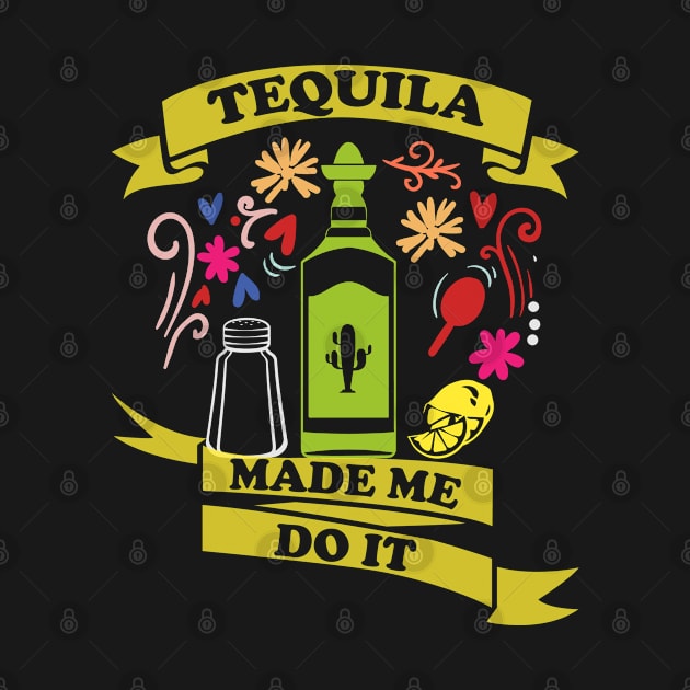 Tequila Made Me Do it - Cinco De Mayo by ahmed4411