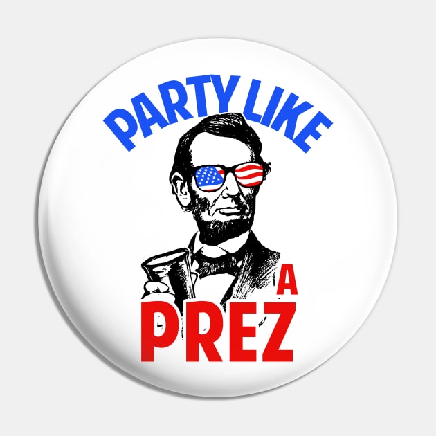 Party Like A Prez Pin by dumbshirts