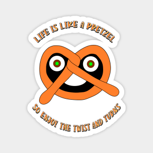 Pretzel Day: Life is like a pretzel,so enjoy the twist and turns Magnet