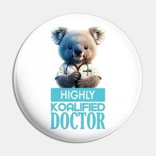 Just a Highly Koalified Doctor Koala 5 Pin