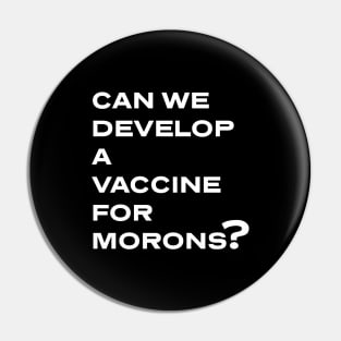 Moron Vaccine Pin