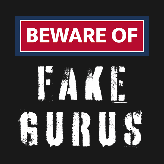 Entrepreneur Beware Of Fake Gurus Funny by Super Fresh Art