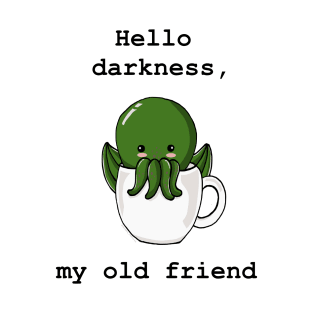 Hello darkness, my old friend - Cute Cthulhu T-Shirt