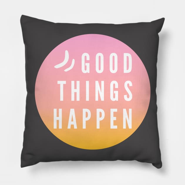 Good things happen Pillow by VeganRiseUp