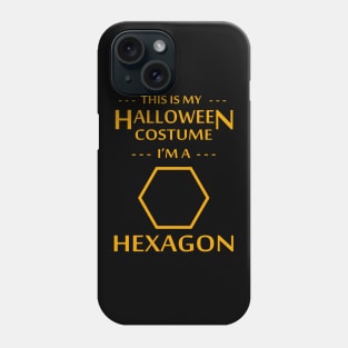 Halloween Costume I'm a Hexagon Phone Case