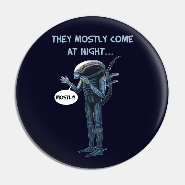 Aliens 1986 movie quote - "They mostly come at night, mostly" LIGHT Pin by SPACE ART & NATURE SHIRTS 