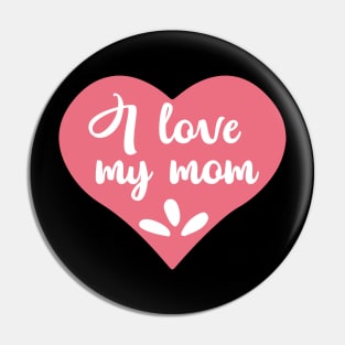 I love my mom-01 Pin