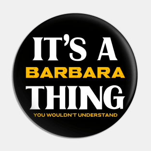 It's a Barbara Thing You Wouldn't Understand Pin