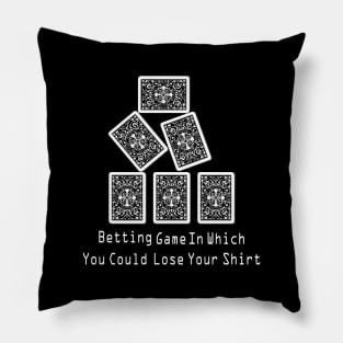 Betting Game In Which You Could Lose Your Shirt Pillow