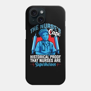 The Nurses Cape Proof That Nurses Are Superheroes Phone Case