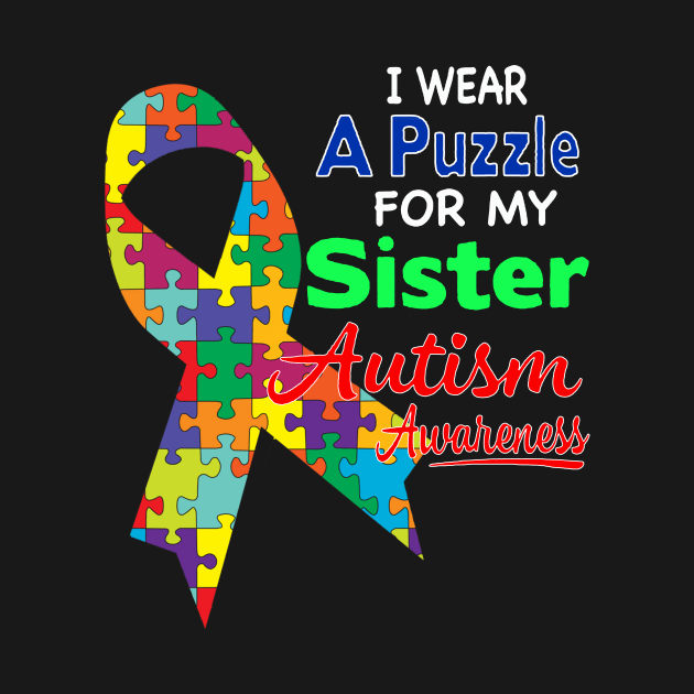 I wear a Puzzle for my Sister - Autism Awareness by Danielsmfbb