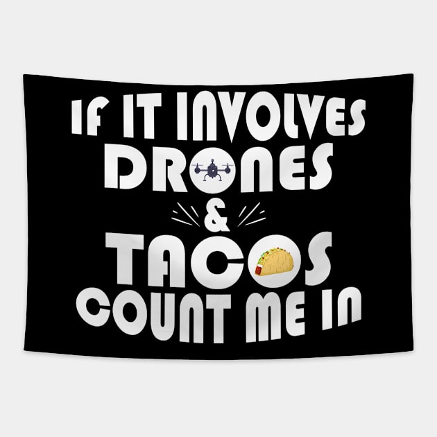 Funny If It Involves Drones & Tacos Count Me In Tapestry by theperfectpresents